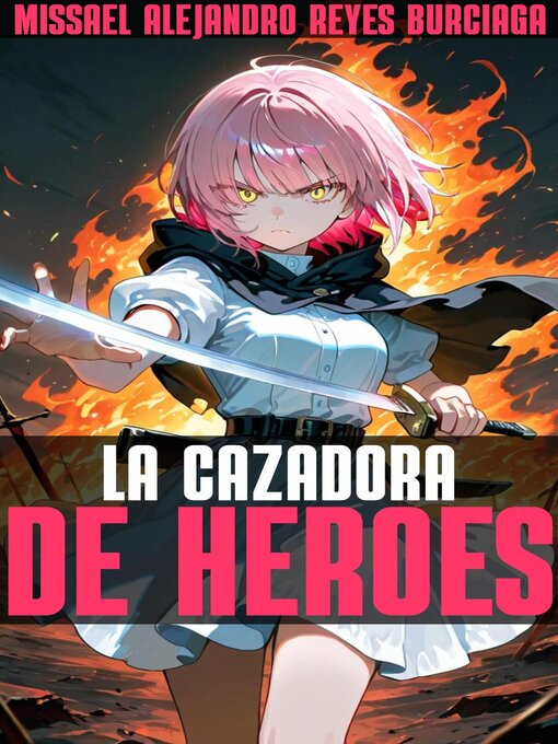Title details for La cazadora de héroes by Missael Alejandro Reyes Burciaga - Available